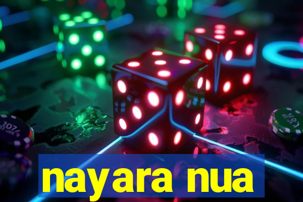 nayara nua